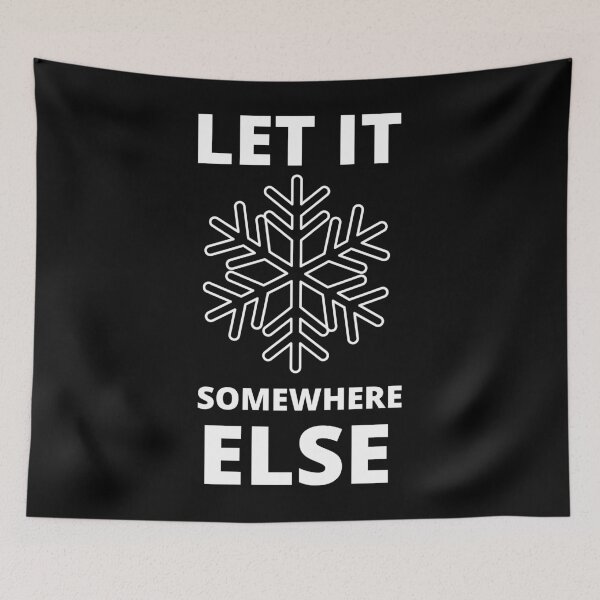 Item preview, let it snow somewhere else designed and sold by Zaibo.