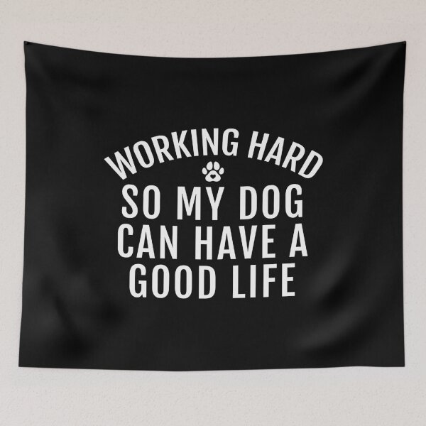 Item preview, Working hard so my dog can have a good life designed and sold by Piztees.