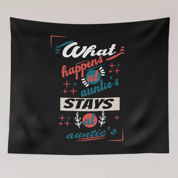 Item preview, What happens at auntie's stays at auntie's designed and sold by Mehdiibnezzyn.