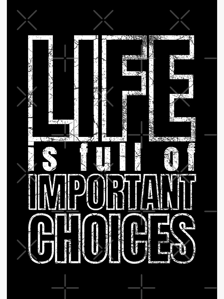 life-is-full-of-important-choices-motivational-quote-poster-for