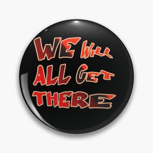 Item preview,   WE WILL ALL GET THERE designed and sold by Ralek.