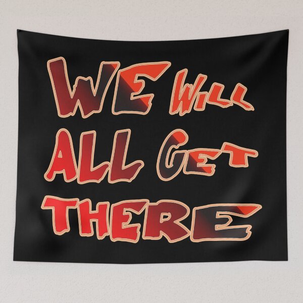 Item preview,   WE WILL ALL GET THERE designed and sold by Ralek.