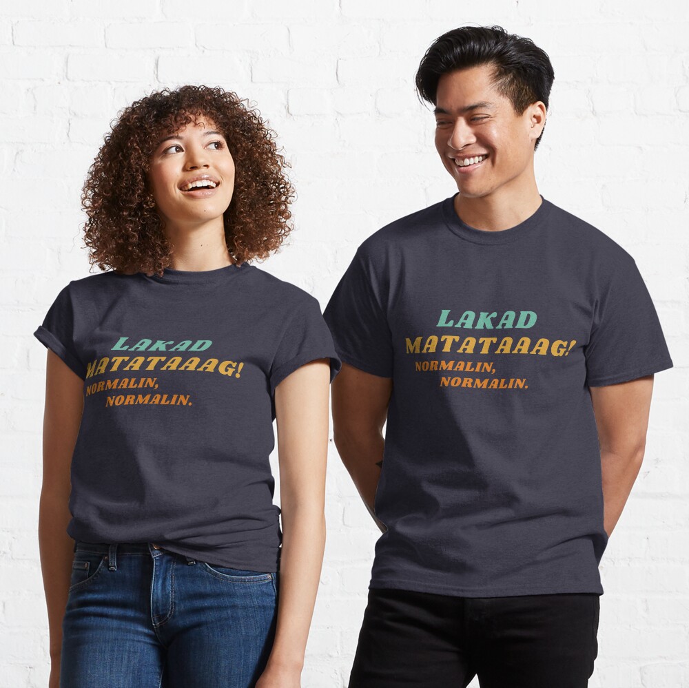 T-shirt classique « Lakad Matataaag! Normalin, Normalin.»