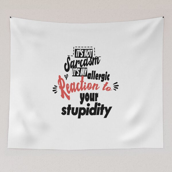 Item preview, It's not sarcasm it's my allergic reaction to your stupidity designed and sold by Mehdiibnezzyn.