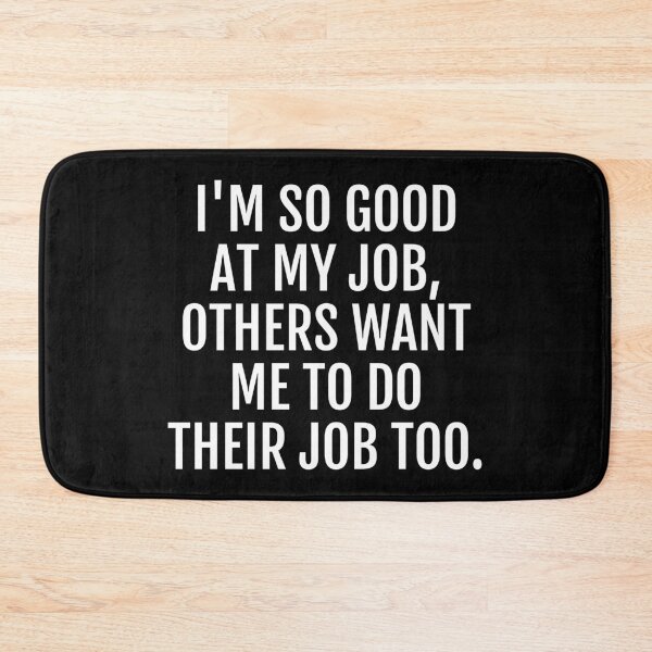 Item preview, I'm so good at my job others want me to do their job too designed and sold by Piztees.