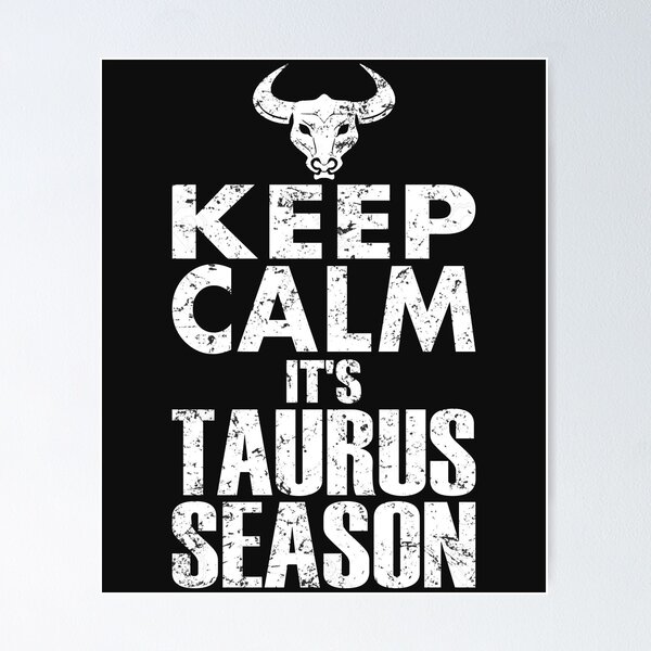 KEEP CALM ITS TAURUS SEASON ZODIAC BIRTHDAY T SHIRT