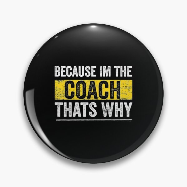 Item preview, Because I'm The Coach That's Why designed and sold by YananWu83.