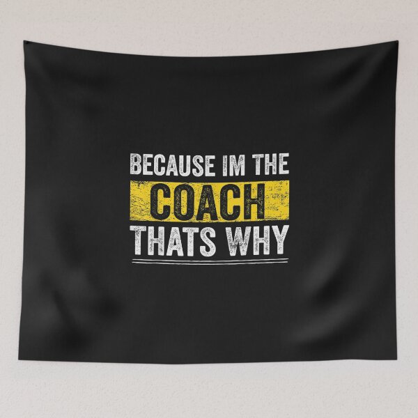 Item preview, Because I'm The Coach That's Why designed and sold by YananWu83.