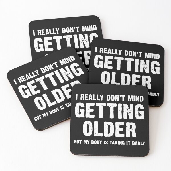 Item preview, I really don't mind getting older but my body is taking it badly Getting Older Funny Birthday designed and sold by joykart.