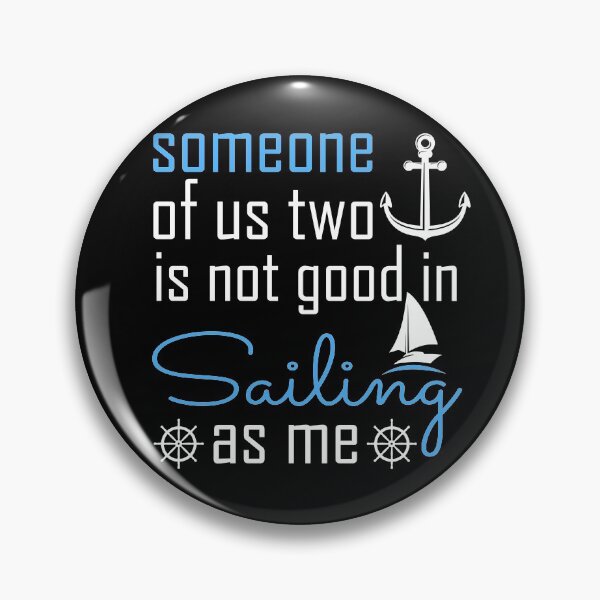 Item preview, Someone Of Us Two Is Not Good Is Sailing As Me - Sailing designed and sold by NSTeeDesign.