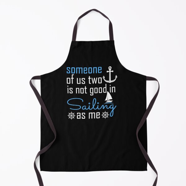 Item preview, Someone Of Us Two Is Not Good Is Sailing As Me - Sailing designed and sold by NSTeeDesign.