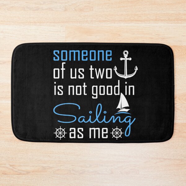 Item preview, Someone Of Us Two Is Not Good Is Sailing As Me - Sailing designed and sold by NSTeeDesign.