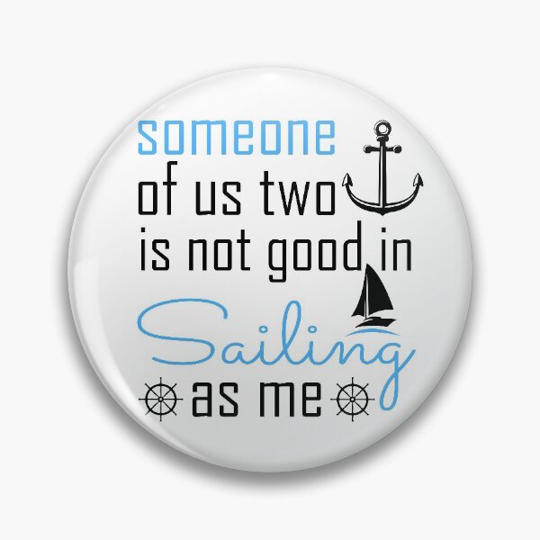 Item preview, Someone Of Us Two Is Not Good Is Sailing As Me - Sailing designed and sold by NSTeeDesign.