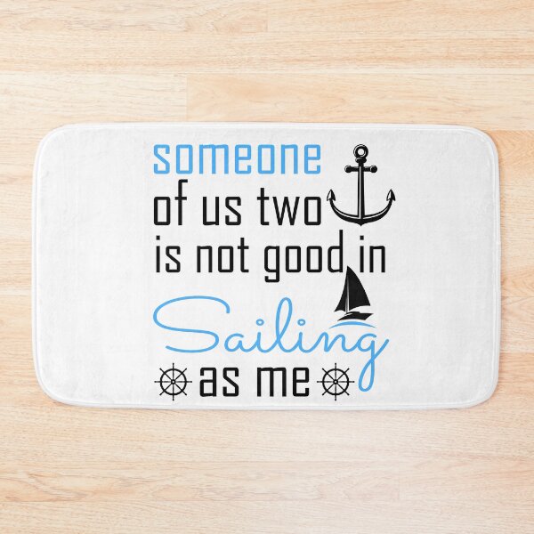 Item preview, Someone Of Us Two Is Not Good Is Sailing As Me - Sailing designed and sold by NSTeeDesign.