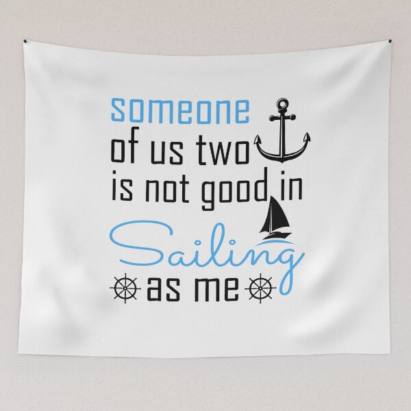 Item preview, Someone Of Us Two Is Not Good Is Sailing As Me - Sailing designed and sold by NSTeeDesign.