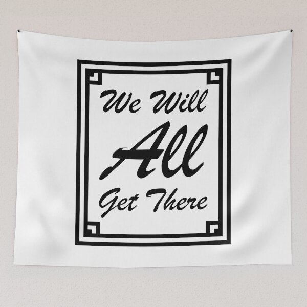 Item preview, We Will All Get There Black text designed and sold by Qestro.