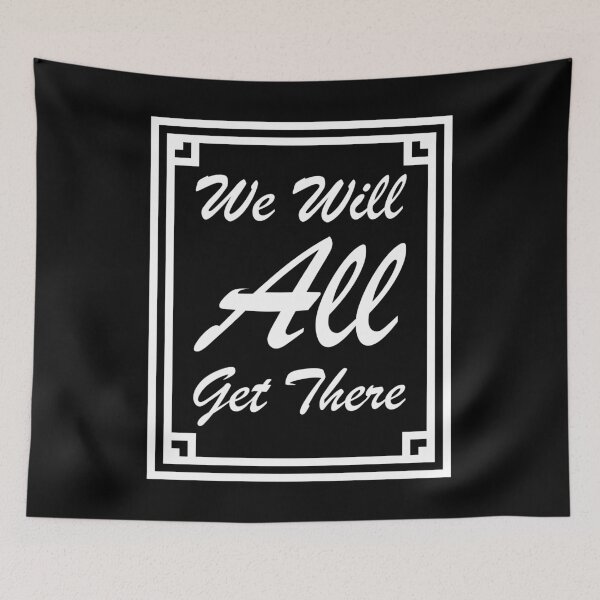 Item preview, We Will All Get There White text designed and sold by Qestro.