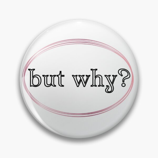 Item preview, But Why? designed and sold by JJBarnesMerch.