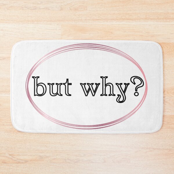 Item preview, But Why? designed and sold by JJBarnesMerch.