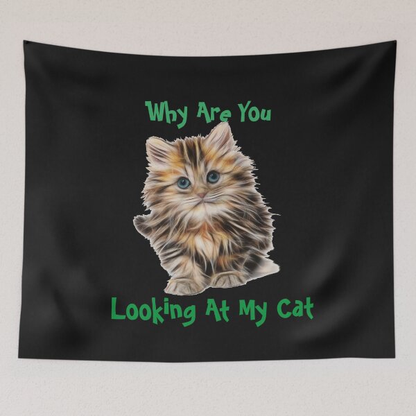 Item preview, Why Are You Looking At My Cat designed and sold by LOLOYILDIZ.