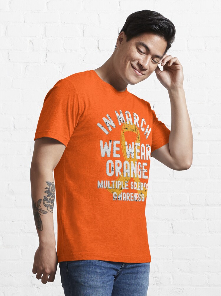 Alternate view of In March We Wear Orange Multiple Sclerosis MS Awareness Essential T-Shirt