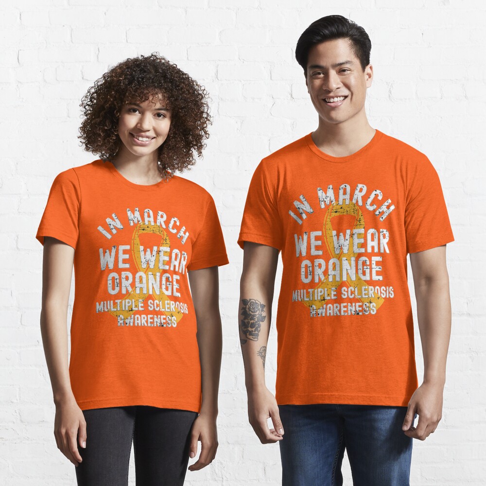 In March We Wear Orange Multiple Sclerosis MS Awareness Essential T-Shirt