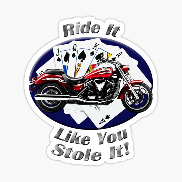 Yamaha V Star Ride It Like You Stole It Sticker