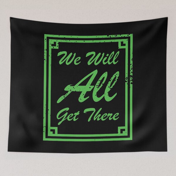 Item preview, We Will All Get There Green textured text designed and sold by Qestro.