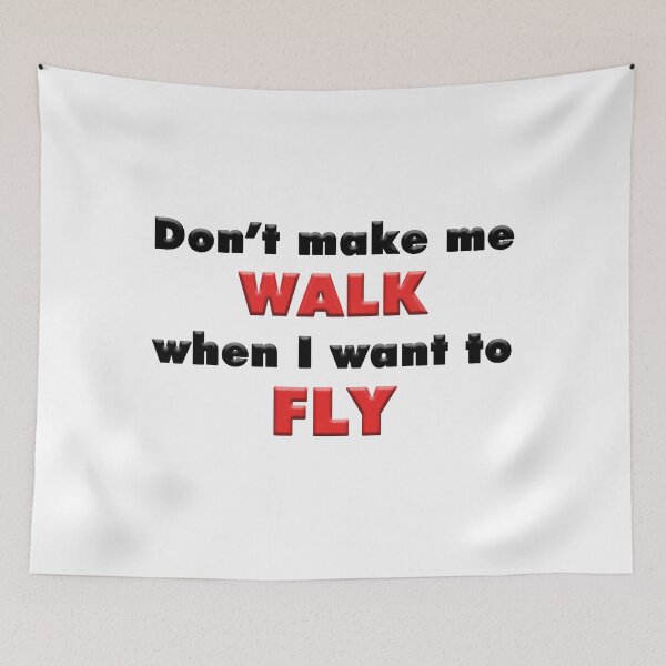 Item preview, Don't make me walk when I want to fly designed and sold by Gawop.