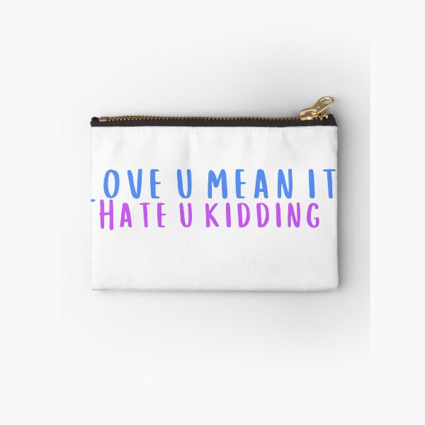 Item preview, Love You Mean It Hate You Kidding designed and sold by KeleCo.