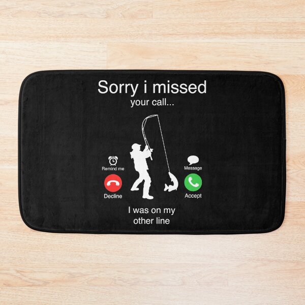 Item preview, Fishing Funny Sorry I missed your call I was on my other line fisherman dad designed and sold by maploondesigns.