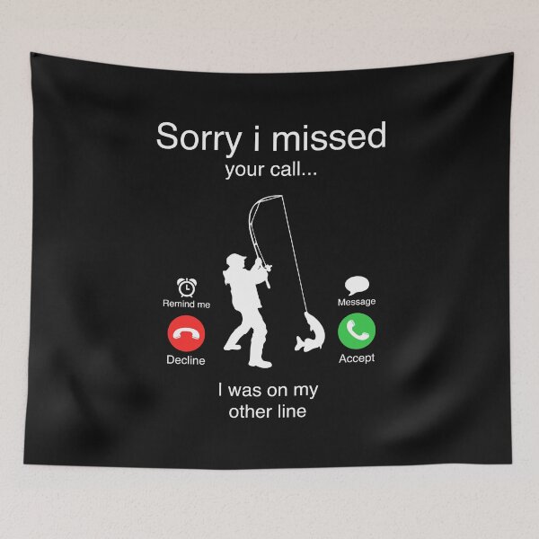Item preview, Fishing Funny Sorry I missed your call I was on my other line fisherman dad designed and sold by maploondesigns.