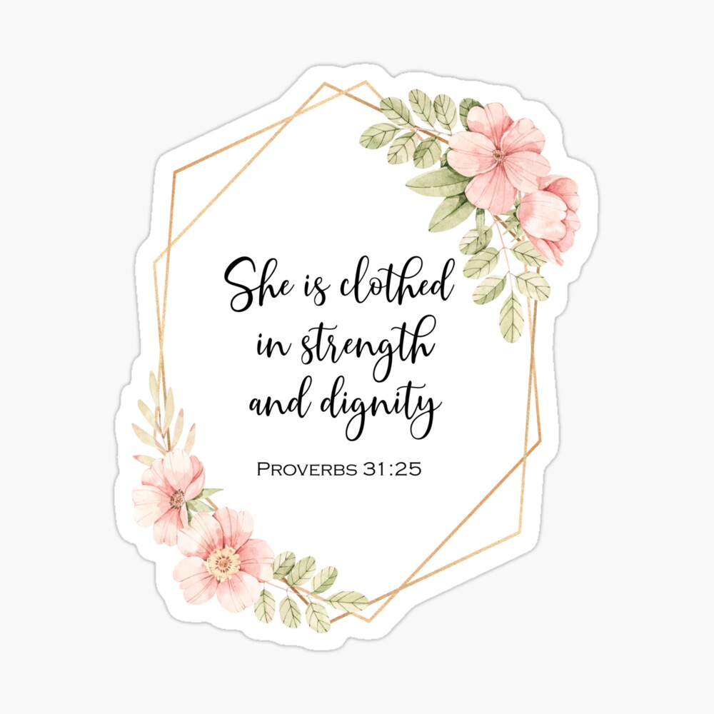 She is clothed in strength and dignity pink floral from Proverbs 31:25 - Mother's Day Gift She is clothed in strength and dignity pink floral from Proverbs 31:25 - Mother's Day Gift