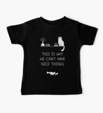 This Is Why We Can't Have Nice Things Baby Tee