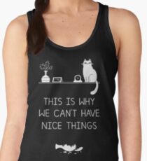 This Is Why We Can't Have Nice Things Women's Tank Top