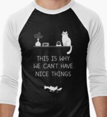 This Is Why We Can't Have Nice Things Men's Baseball ¾ T-Shirt