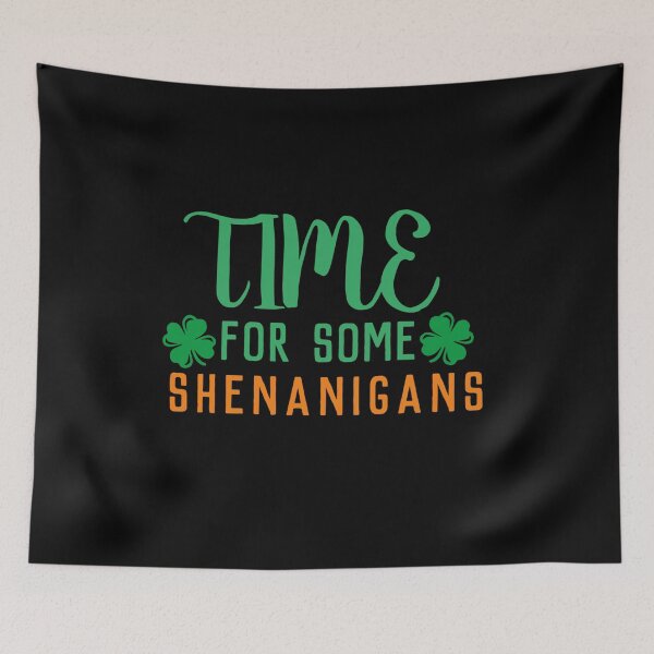 Item preview, Time For Some Shenanigans designed and sold by Gmaish.