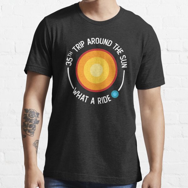 Trip Around Sun T-Shirts for Sale | Redbubble