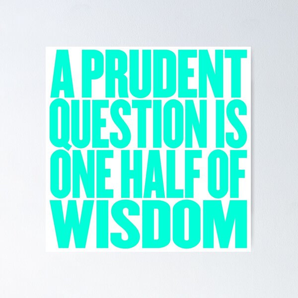 Item preview, A prudent question is one half of wisdom v.2 designed and sold by x1brett.