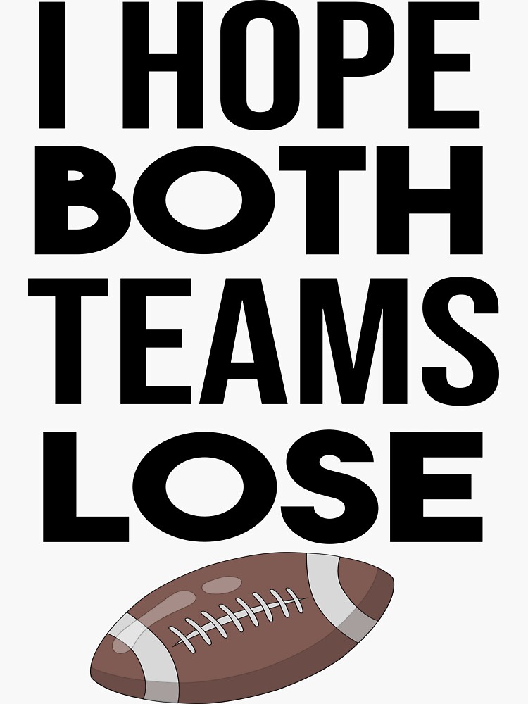 "Funny Anti-Football, I Hope Both Teams Lose, Anti-sports, Ironic