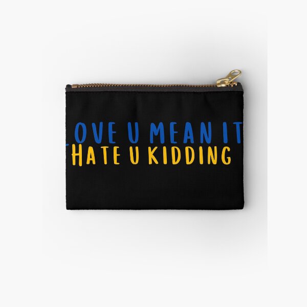 Item preview, Love You Mean It Hate You Kidding designed and sold by KeleCo.