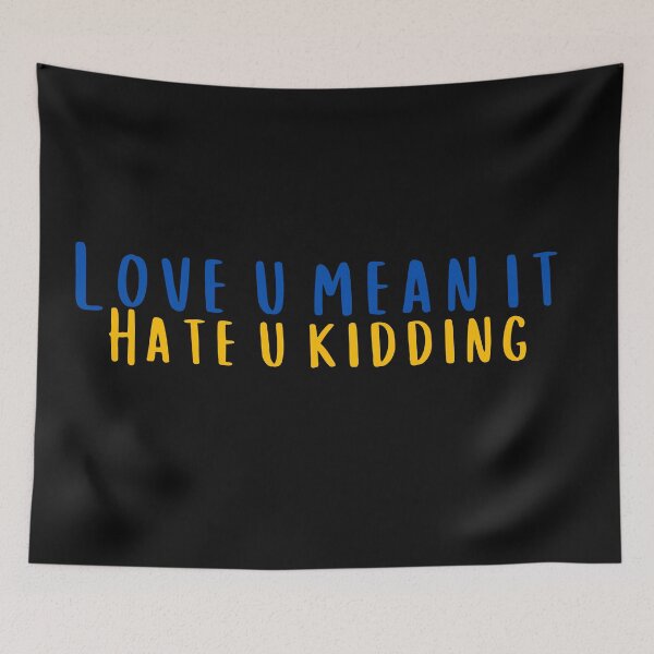 Item preview, Love You Mean It Hate You Kidding designed and sold by KeleCo.