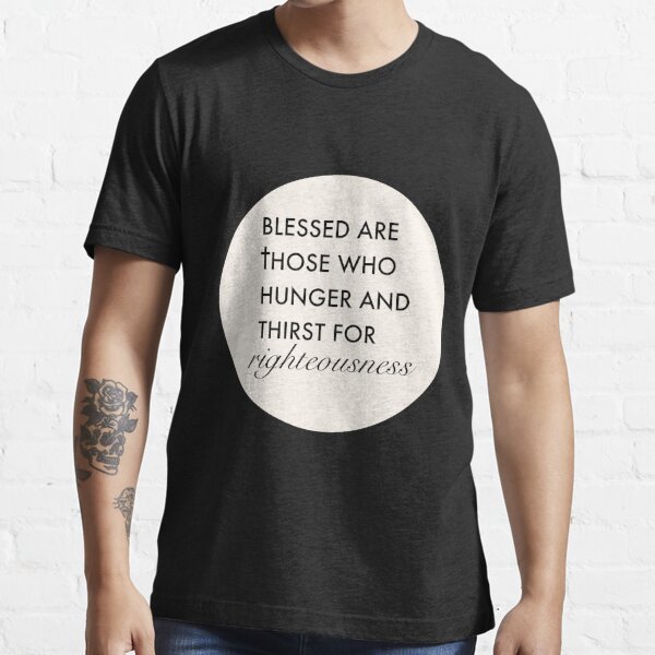 Gesegnet Sind Diejenigen Die Hungern Und Nach Gerechtigkeit Dursten T Shirt Von Trusting4peace Redbubble