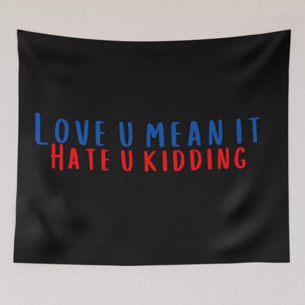 Item preview, Love You Mean It Hate You Kidding designed and sold by KeleCo.
