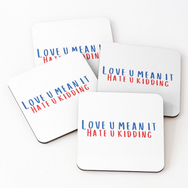 Item preview, Love You Mean It Hate You Kidding designed and sold by KeleCo.