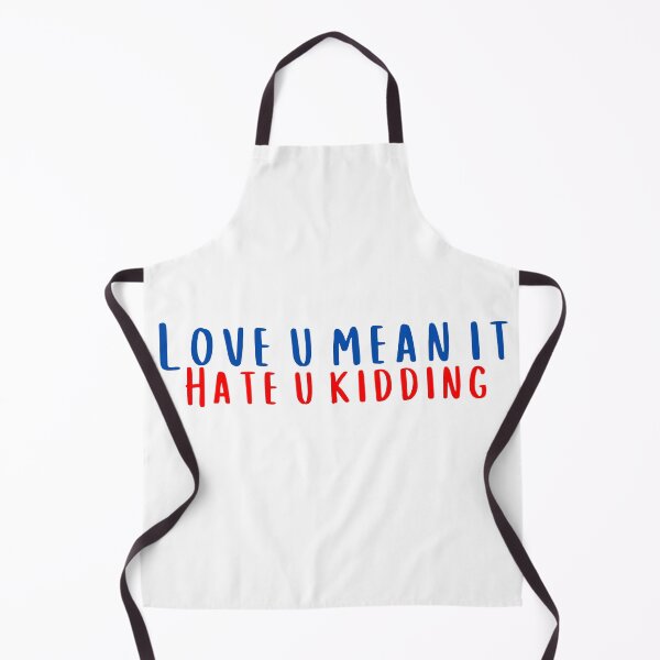 Item preview, Love You Mean It Hate You Kidding designed and sold by KeleCo.