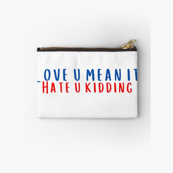 Item preview, Love You Mean It Hate You Kidding designed and sold by KeleCo.