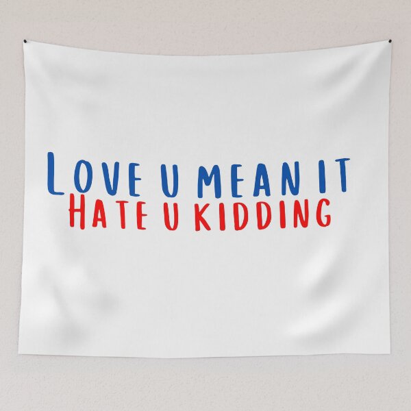 Item preview, Love You Mean It Hate You Kidding designed and sold by KeleCo.