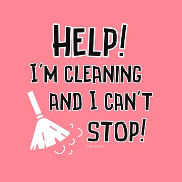 Artwork thumbnail, Cleaning and I Can't Stop Cleaning Crew Humor by SavvyCleaner
