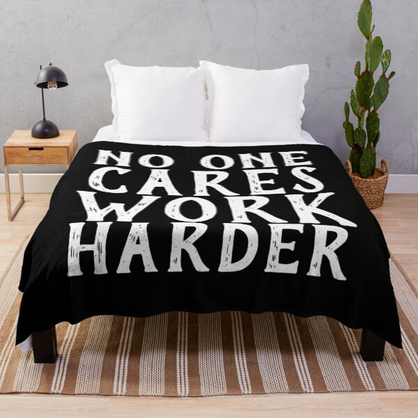 Item preview, No One Cares Work Harder designed and sold by Gmaish.